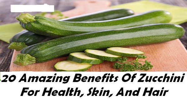 20 Amazing Benefits Of Zucchini For Health, Skin, And Hair